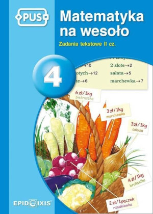 PUS. Matematyka na wesoło 4. Zadania tekstowe. Część 2