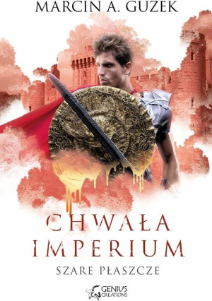Chwała imperium. Szare Płaszcze. Tom 3