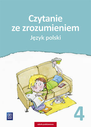 Czytanie ze zrozumieniem. Język polski. Zeszyt ćwiczeń. Klasa 4. Szkoła podstawowa