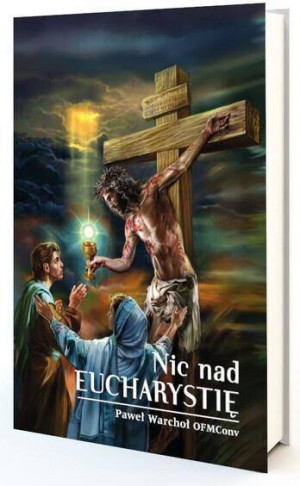 Nic nad Eucharystię