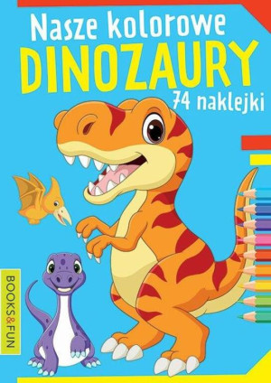 Nasze kochane dinozaury. Kolorowanka z naklejkami