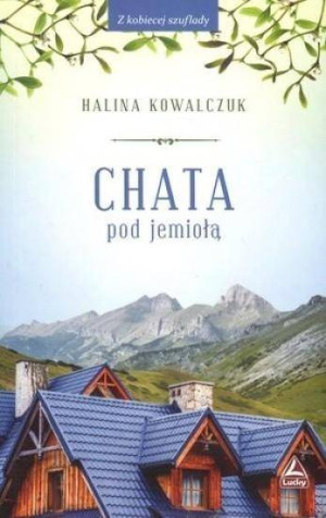 Chata pod jemiołą. Z kobiecej szuflady