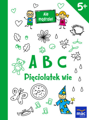 ABC. Pięciolatek wie. Ale mądrale!