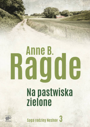 Na pastwiska zielone. Saga rodziny Neshov Tom 3