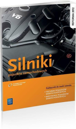 Silniki pojazdów samochodowych. Podręcznik do nauki zawodu technik pojazdów samochodowych, mechanik pojazdów samochodowych