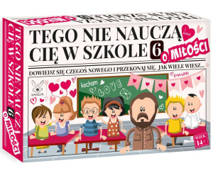 Tego nie nauczą Cię w szkole 6. O Miłości