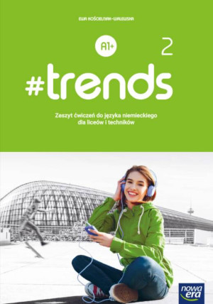 #trends 2. Zeszyt ćwiczeń do języka niemieckiego dla liceów i techników. Poziom A1+