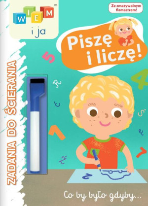 Wiem i ja! Zadania do ścierania cz. 2 Piszę i liczę!