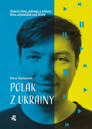 Polak z Ukrainy. Historia Dimy, jednego z miliona, który zamieszkał nad Wisłą