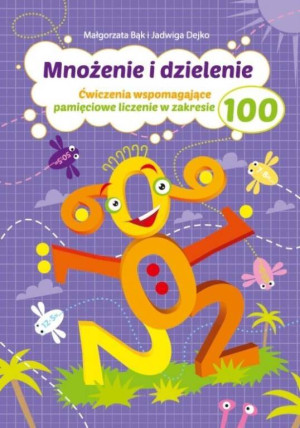 Ćwiczenia wspomagające pamięciowe liczenie w zakresie 100. Mnożenie i dzielenie