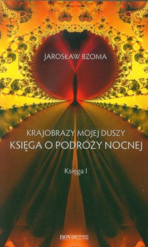 Księga o podróży nocnej. Krajobrazy mojej duszy. Księga 1