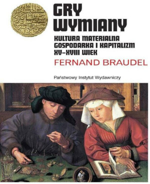 Gry wymiany. Kultura materialna, gospodarka i kapitalizm XV-XVIII wiek. Rodowody cywilizacji. Tom 2