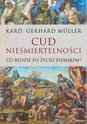 Cud nieśmiertelności. Co będzie po życiu ziemskim?