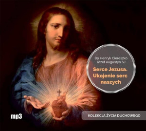 Serce Jezusa. Ukojenie serc naszych. CD. Audiobook
