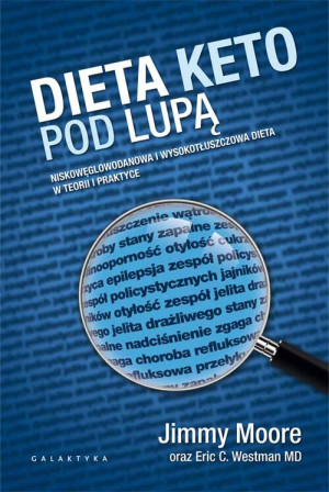 Dieta keto pod lupą. Niskowęglowodanowa i wysokotłuszczowa dieta w teorii i praktyce