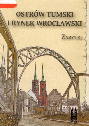 Ostrów Tumski i Rynek wrocławski. Zabytki