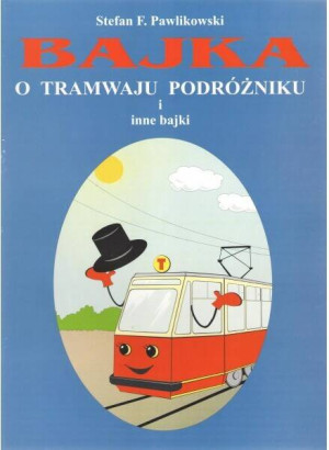 Bajka o tramwaju podróżniku i inne bajki