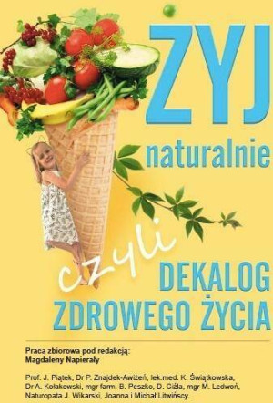 Żyj naturalnie, czyli dekalog zdrowego życia