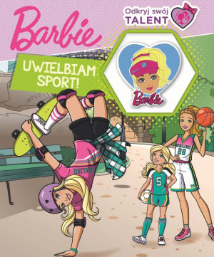 Uwielbiam sport. Barbie. Odkryj swój talent cz. 2