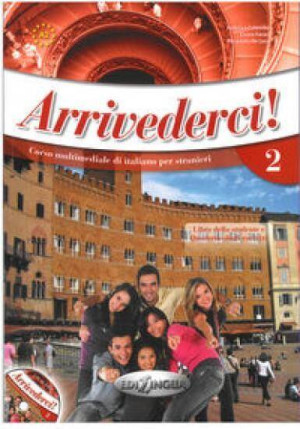 Arrivederci! 2. Corso multimediale di italiano per stranieri .Podręcznik z ćwiczeniami