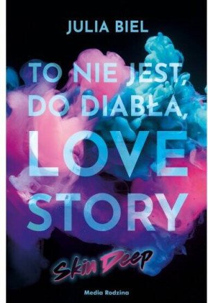 Skin deep. To nie jest, do diabła, love story!