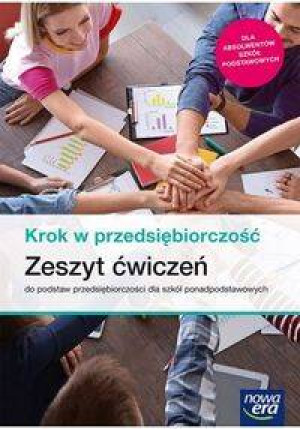 Krok w przedsiębiorczość. Zeszyt ćwiczeń do podstaw przedsiębiorczości dla szkół ponadpodstawowych