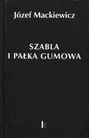 Szabla i pałka gumowa. Dzieła T.23