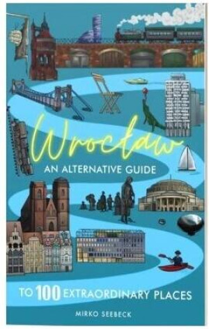Wrocław. An alternative guide
