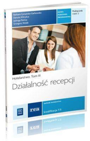 Działalność recepcji. Hotelarstwo. Tom 3. Technik hotelarstwa. Kwalifikacja T.11