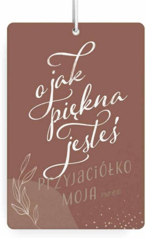 Zawieszka zapachowa - O jak piękna jesteś
