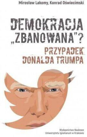 Demokracja "zbanowana"? Przypadek Donalda Trumpa