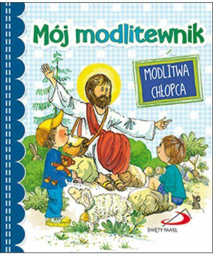 Mój modlitewnik. Modlitwa chłopca