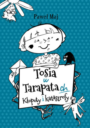 Tosia w tarapatach. Kłopoty i katastrofy. Złowieszcze dreszcze