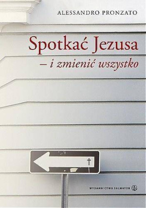 Spotkać Jezusa - i zmienić wszystko