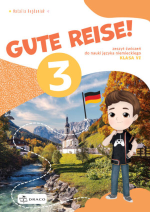 Gute Reise! 3. Język niemiecki. Zeszyt ćwiczeń dla szkoły podstawowej do klasy 6