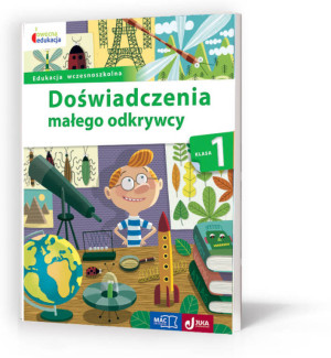 Doświadczenia małego odkrywcy. Klasa 1. Edukacja wczesnoszkolna. Owocna nauka