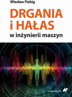 Drgania i hałas w inżynierii maszyn