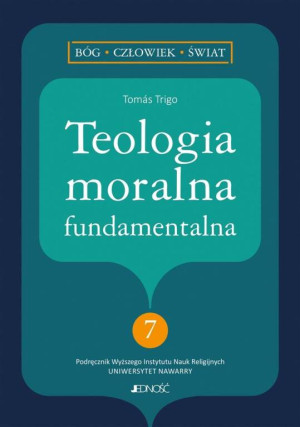 Teologia moralna fundamentalna. Bóg, człowiek, świat