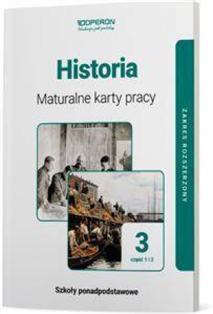 Historia 3. Maturalne karty pracy. Część 1 i 2. Zakres rozszerzony. Szkoły ponadpodstawowe