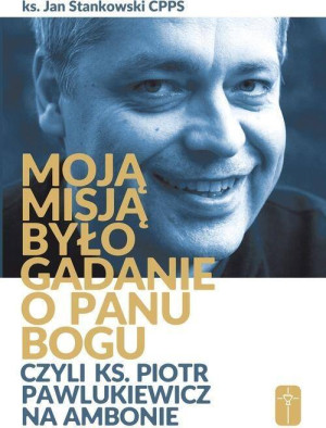 Moją misją było gadanie o Panu Bogu...