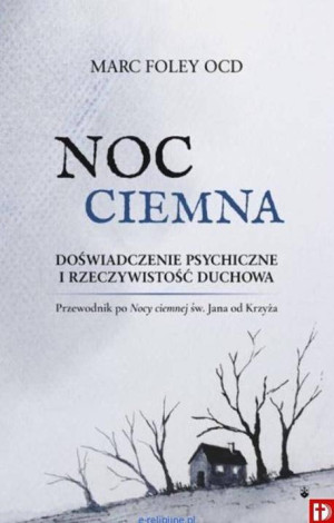 Noc Ciemna. Doświadczenie psychiczne i rzeczywistość duchowa