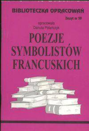 Poezje Symbolistów Francuskich. Biblioteczka opracowań nr 059