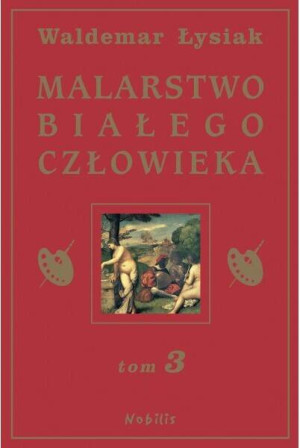 Malarstwo białego człowieka. Tom 3