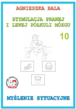 Stymulacja prawej i lewej półkuli mózgu 10. Myślenie sytuacyjne