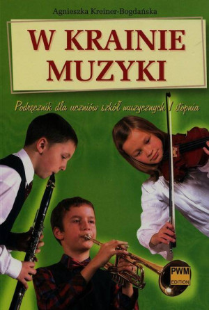 W krainie muzyki. Podręcznik dla uczniów szkół muzycznych I stopnia