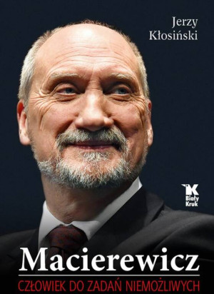 Macierewicz. Człowiek do zadań niemożliwych