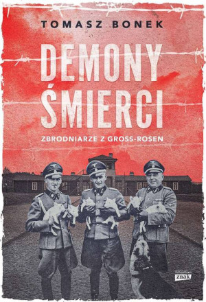 Demony śmierci. Zbrodniarze z Gross-Rosen