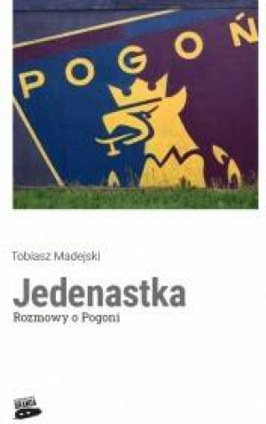 Jedenastka. Rozmowy o Pogoni