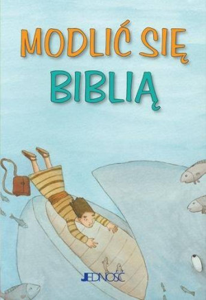Modlić się Biblią. Modlitwy dzieci Bożych