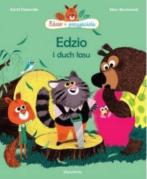 Edzio i duch lasu. Edzio i przyjaciele